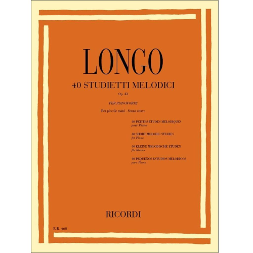 LONGO 40 STUDIETTI MELODI OP. 43 PER PIANOFORTE